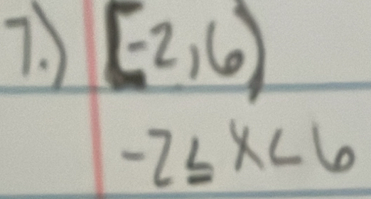 7 [-2,6)
-2≤ x<6</tex>