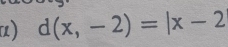 ) d(x,-2)=|x-2