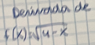 Dehidda de
f(x)=sqrt(4-x)