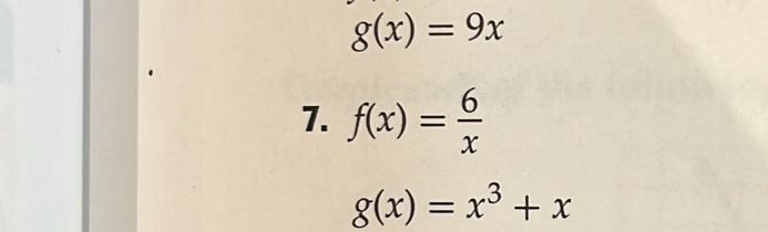 g(x)=9x
7. f(x)= 6/x 
g(x)=x^3+x