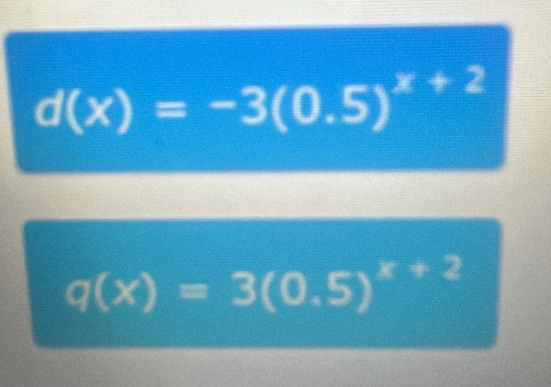 d(x)=-3(0.5)^x+2
q(x)=3(0.5)^x+2