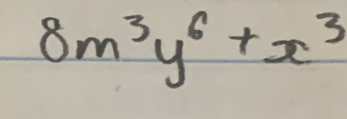 8m^3y^6+x^3