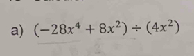 (-28x^4+8x^2)/ (4x^2)