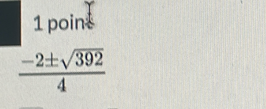 poins
 (-2± sqrt(392))/4 