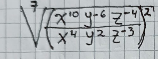 sqrt[7]((frac x^(10)y^(-6)z^(-4))x^4y^2z^(-3))^2