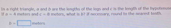 Solved: In a right triangle, a and b are the lengths of the legs and c ...