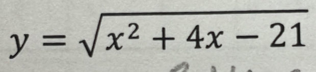 y=sqrt(x^2+4x-21)