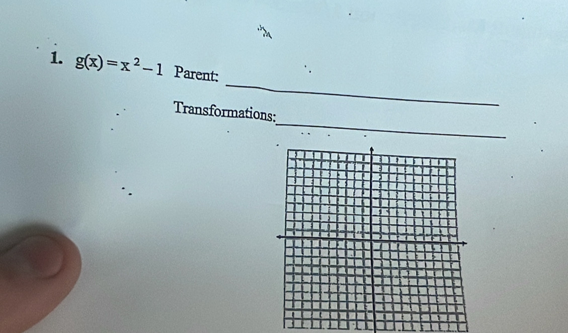 g(x)=x^2-1 Parent: 
_ 
Transformations: