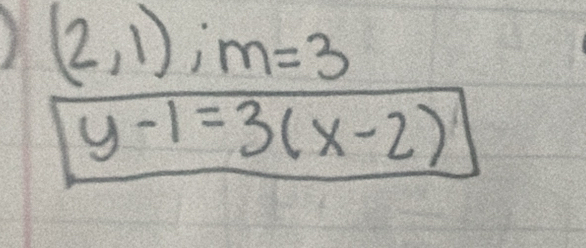 (2,1); m=3
y-1=3(x-2)