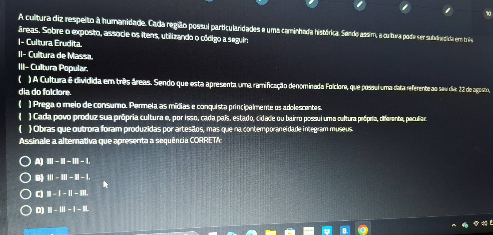 Resolvido:A cultura diz respeito à humanidade. Cada região possui