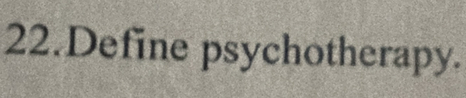 Define psychotherapy.