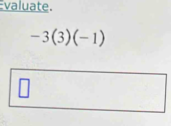 valuate.
-3(3)(-1)