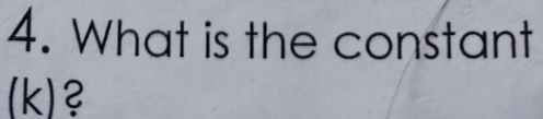 What is the constant 
(k)?