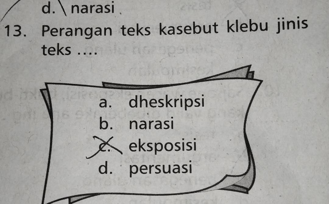 d.  narasi 
13. Perangan teks kasebut klebu jinis
teks ....
a. dheskripsi
b. narasi
eksposisi
d. persuasi