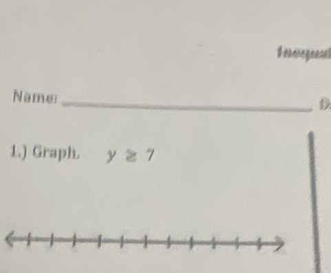 $oonnegeonl 
Name:_ 
0 
1.) Graph. y≥ 7