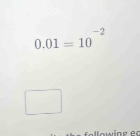 0.01=10^(-2)
f o in g o