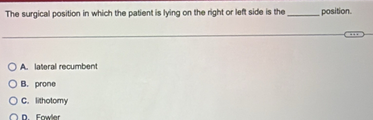 Solved: The surgical position in which the patient is lying on the ...