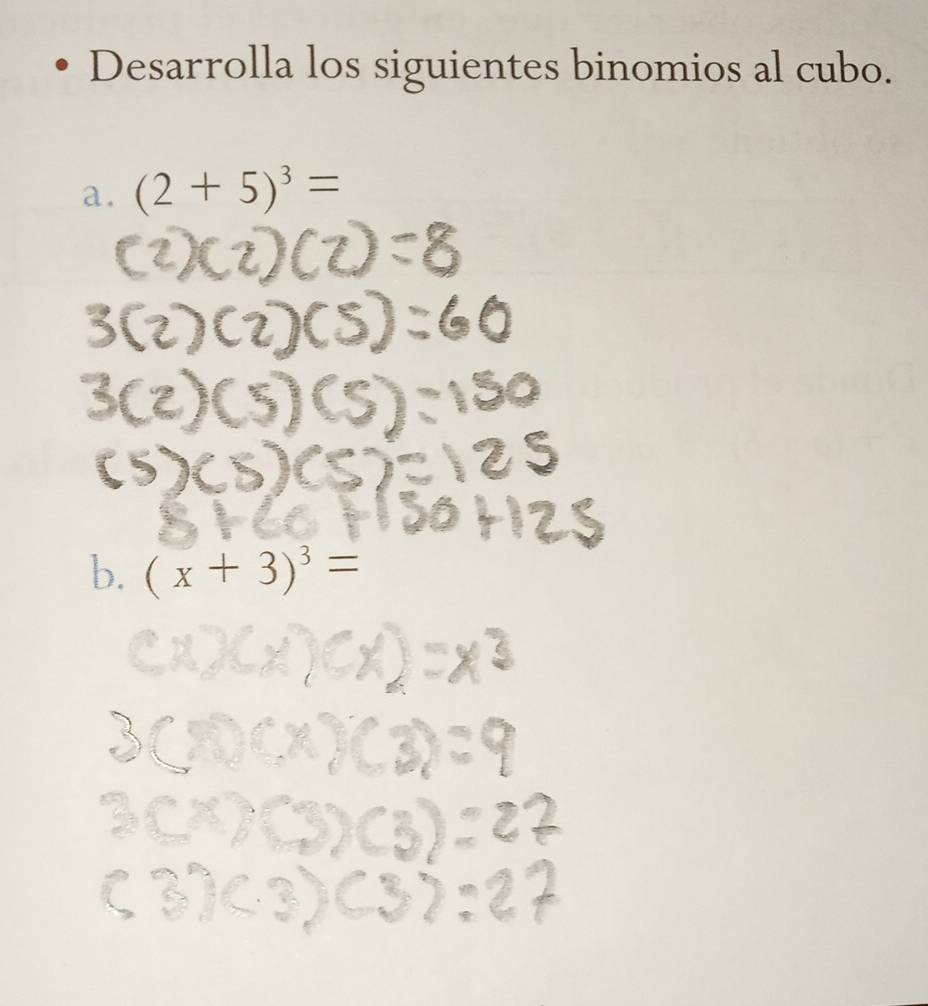 Desarrolla los siguientes binomios al cubo. 
a. (2+5)^3=
b. (x+3)^3=