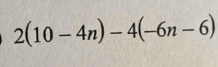 2(10-4n)-4(-6n-6)