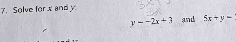 Solve for x and y :
y=-2x+3 and 5x+y=