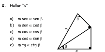 Hallar ''×''
a) msen=Senbeta
b) msena cos beta
c) mcos 0 cos beta
d) mcos u sen beta
e) mtg alpha ctgbeta