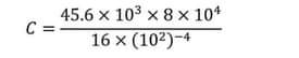 c=frac 45.6* 10^3* 8* 10^416* (10^2)^-4