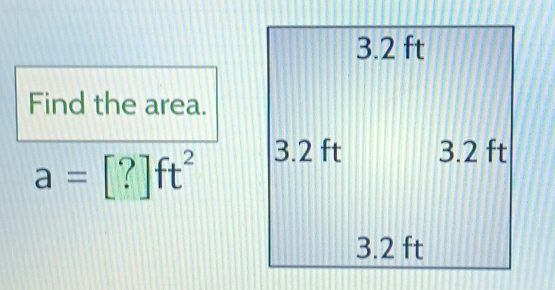 Find the area.
a=[?]ft^2