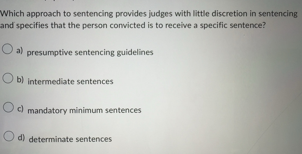 Solved: Which approach to sentencing provides judges with little ...