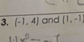 (-1,4) and (1,-1)
[6,+2)