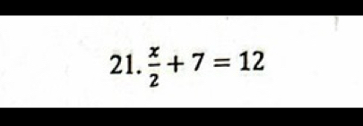  x/2 +7=12