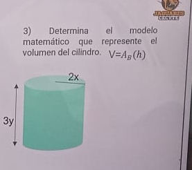 inotther 
3) Determina el modelo 
matemático que represente el 
volumen del cilindro. V=A_B(h)
3y