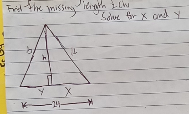 Fid the missing length  1/2 Ch
Solve for x and y