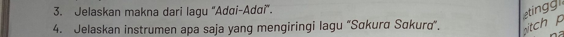 Jelaskan makna dari lagu “Adai-Adai”. 
etingg 
4. Jelaskan instrumen apa saja yang mengiringi lagu “Sɑkura Sakurd”. 
gitch p