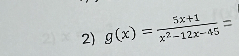 g(x)= (5x+1)/x^2-12x-45 