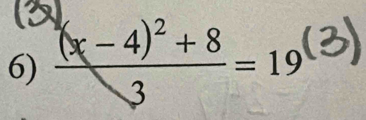 (x-4)² + 8 = 19(3)