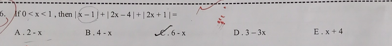 Af 0 , then |(x-1)+|2x-4|+|2x+1|=
A . 2-x B . 4-x L. 6-x D . 3-3x E . x+4