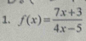 f(x)= (7x+3)/4x-5 