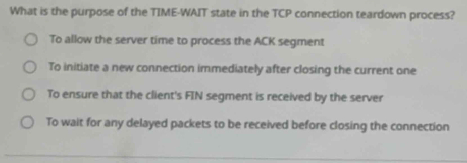 Solved: What is the purpose of the TIME-WAIT state in the TCP ...