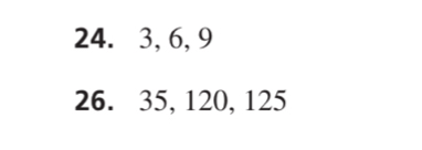 3, 6, 9
26. 35, 120, 125