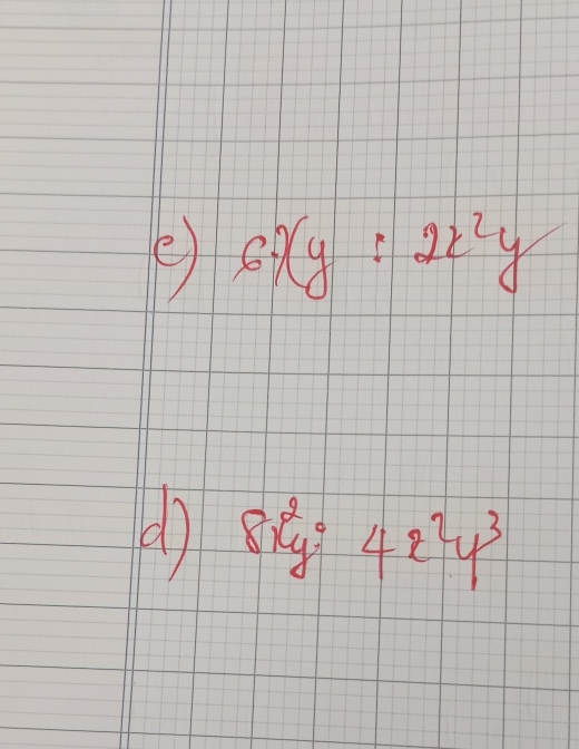 6xy:2x^2y
8x^2y°4x^2y^3