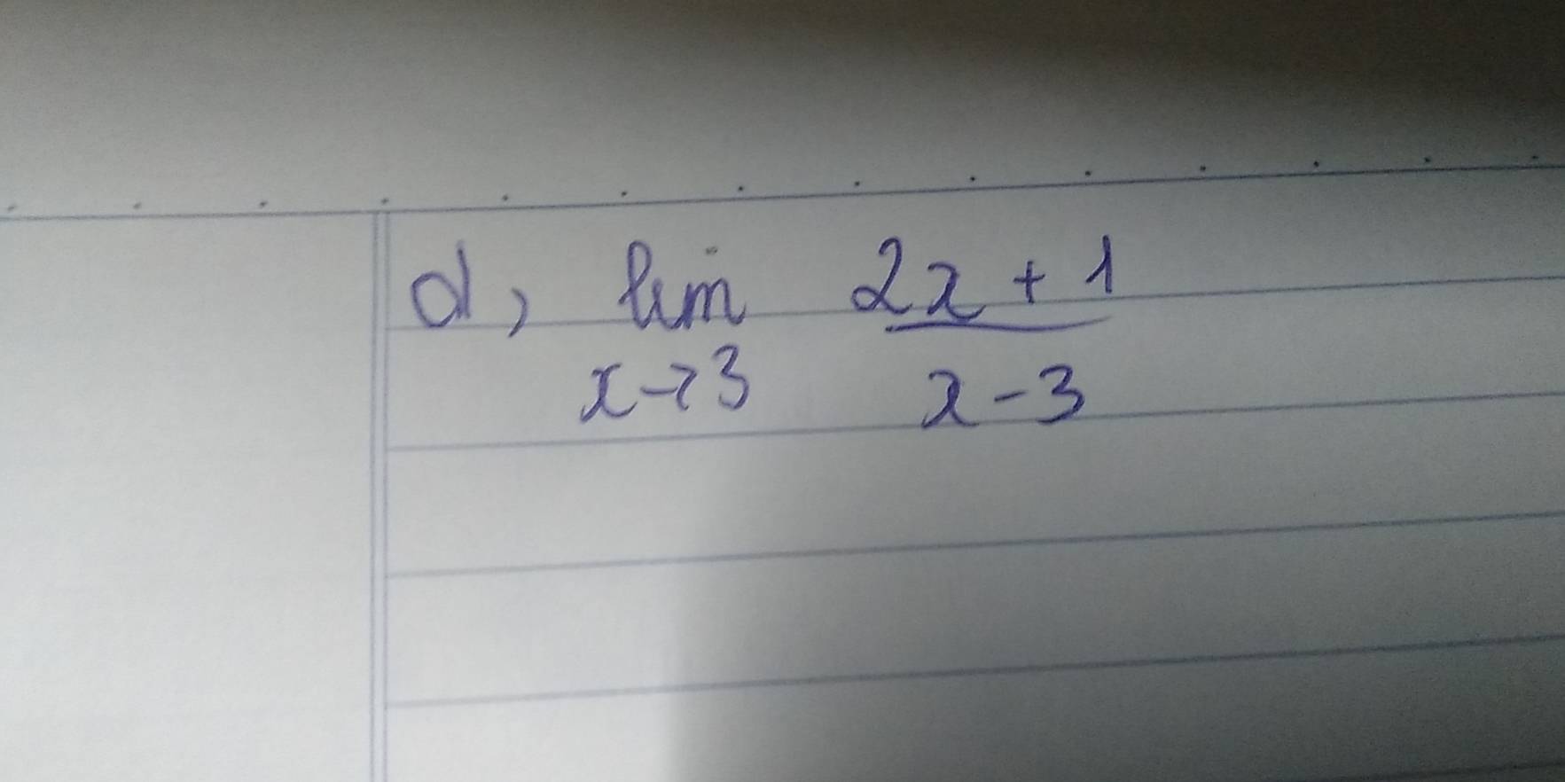 d, limlimits _xto 3 (2x+1)/x-3 