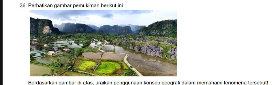 Perhatikan gambar pemukiman berikut ini : 
Berdasarkan gambar di atas, uraikan penqqunaan konsep geografi dalam memahami fenomena tersebut!