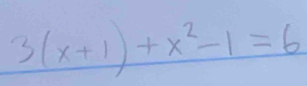 3(x+1)+x^2-1=6