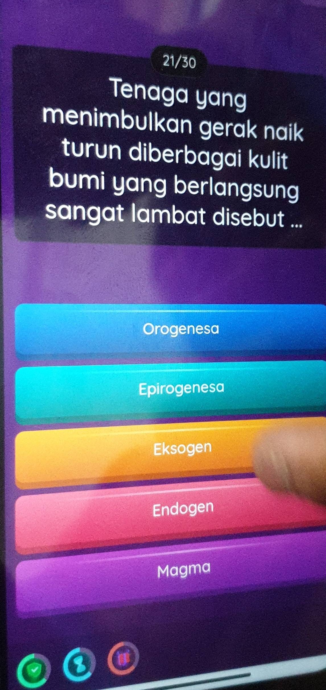 21/30
Tenaga yang
menimbulkan gerak naik 
turun diberbagai kulit
bumi yang berlangsung
sangat lambat disebut ...
Orogenesa
Epirogenesa
Eksogen
Endogen
Magma