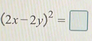 (2x-2y)^2=□