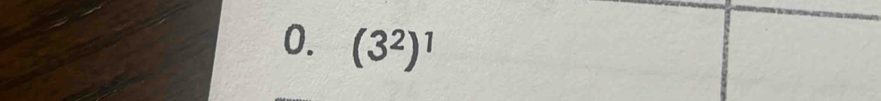 (3^2)^1