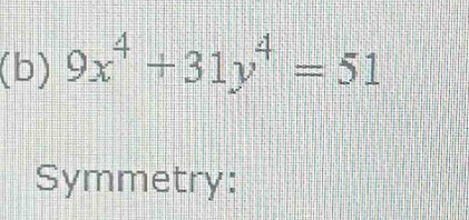 9x^4+31y^4=51
Symmetry: