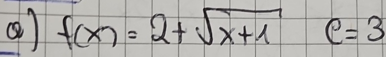 f(x)=2+sqrt(x+1)e=3