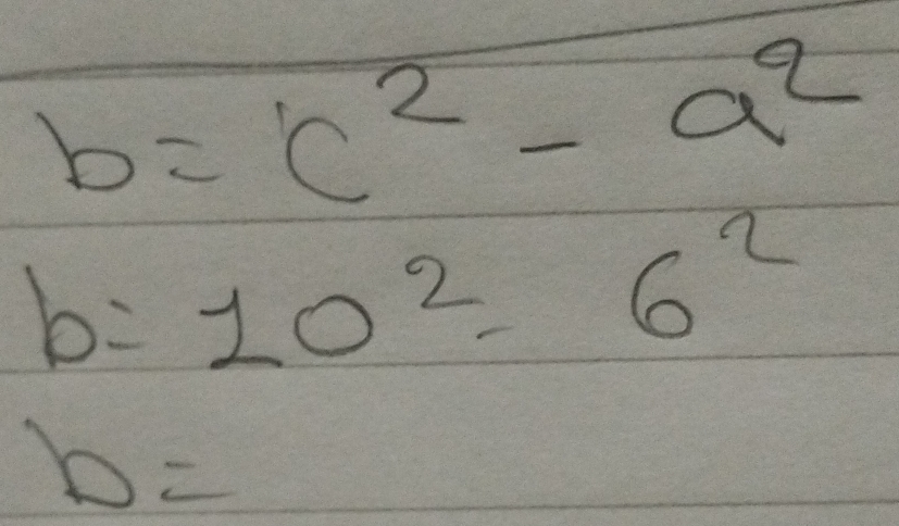 b=c^2-a^2
b=10^2-6^2
b=