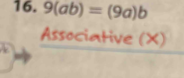 9(ab)=(9a)b
Associative (X) 
. L